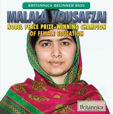 Malala Yousafzai: Nobel Peace Prize-Winning Champion of Female Education by Niver, Heather Moore