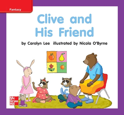 Reading Wonders Leveled Reader Clive and His Friend: Ell Unit 9 Week 2 Grade K by McGraw Hill