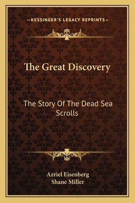 The Great Discovery: The Story Of The Dead Sea Scrolls by Eisenberg, Azriel