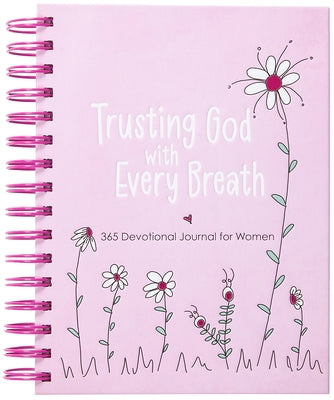 Trusting God with Every Breath: 365 Devotional Journal for Women by Mecham, Amy