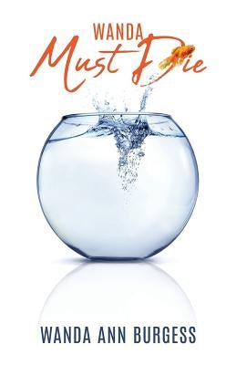 Wanda Must Die by Burgess, Wanda Ann