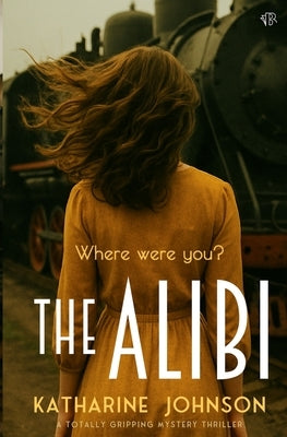 The Alibi by Johnson, Katharine