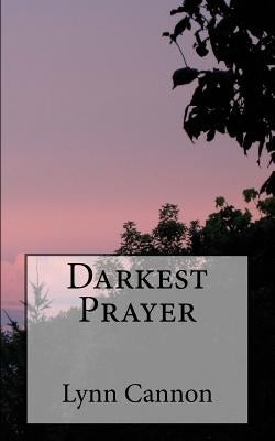 Darkest Prayer by Cannon, Lynn