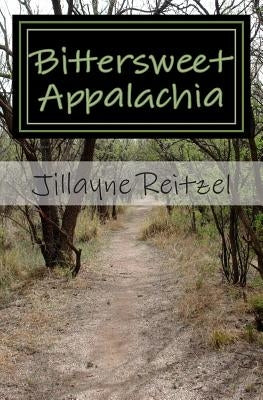 Bittersweet Appalachia: Short Stories That Touch Your Heart by Reitzel, Jillayne Scarlet