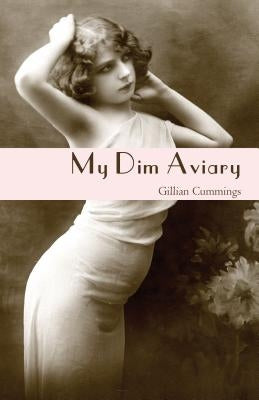My Dim Aviary by Cummings, Gillian