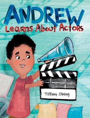 Andrew Learns About Actors by Obeng, Tiffany