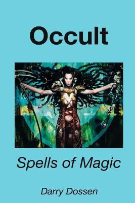 Occult: Spells of Magic by Dossen, Darry