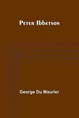Peter Ibbetson by Maurier, George Du