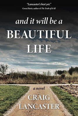 And It Will Be a Beautiful Life by Lancaster, Craig