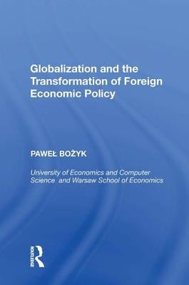 Globalization and the Transformation of Foreign Economic Policy by Bozyk, Pawel