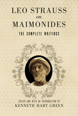 Leo Strauss on Maimonides: The Complete Writings by Strauss, Leo