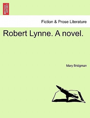 Robert Lynne. a Novel. by Bridgman, Mary