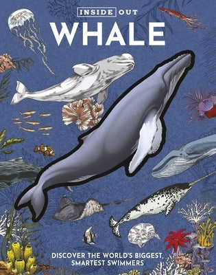 Inside Out Whale: Discover the World's Biggest, Smartest Swimmers by Editors of Chartwell Books