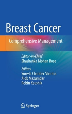 Breast Cancer: Comprehensive Management by Bose, Shashanka Mohan