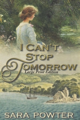 I can't Stop Tomorrow: Large Print Edition by Powter, Sara