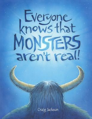Everyone Knows That Monsters Aren't Real by Eshuys, Jo