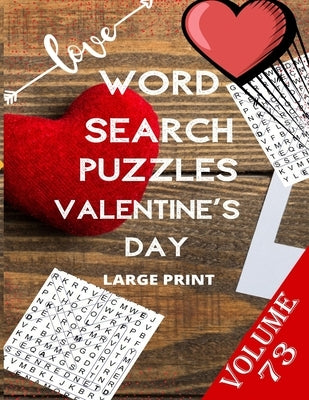 Love Word Search Puzzles Valentine's Day Large Print Volume 73: word search games for Adults, 8.5*11 large print word search books by Search Book, Word Puzzle