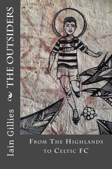 The Outsiders: From The Highlands to Celtic FC by Gillies, Tui Emma