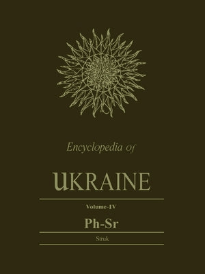 Encyclopedia of Ukraine, Volume IV: Ph-Sr by Struk, Danylo Husar