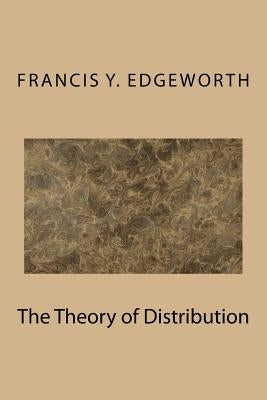 The Theory of Distribution by Edgeworth, Francis y.