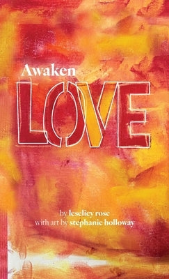 Awaken LOVE by Rose, Leseliey