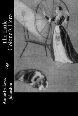 The Little Colonel's Hero by Johnston, Annie Fellows