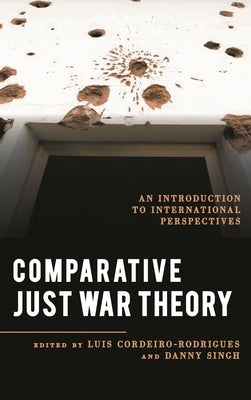 Comparative Just War Theory: An Introduction to International Perspectives by Bellamy, Alex J.