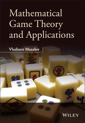 Mathematical Game Theory and Applications by Mazalov, Vladimir