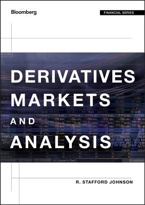 Derivatives Markets and Analysis by Johnson, R. Stafford