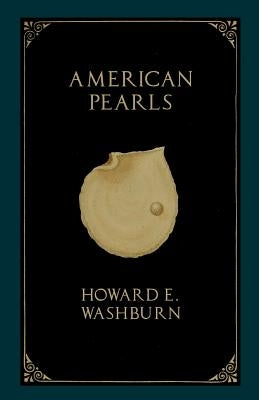American Pearls by Washburn, Howard E.