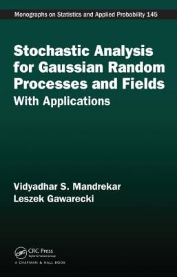 Stochastic Analysis for Gaussian Random Processes and Fields: With Applications by Mandrekar, Vidyadhar S.