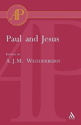 Paul and Jesus by Wedderburn, Alexander J. M.