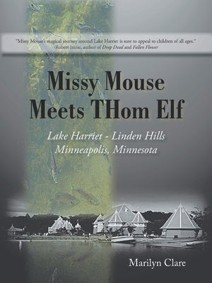Missy Mouse Meets Thom Elf: Lake Harriet - Linden Hills, Minneapolis, Minnesota by Clare, Marilyn