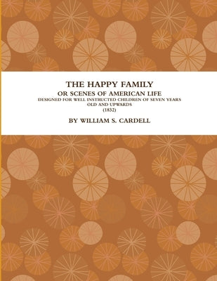The Happy Family: Or, Scenes of American Life. (1832) by Cardell, William S.