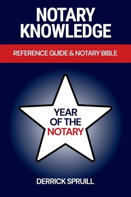 Notary Knowledge: Reference Guide & Notary Bible by Spruill, Derrick