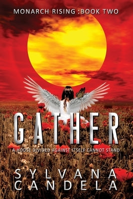 Gather: A House Divided Against Itself Cannot Stand by Candela, Sylvana