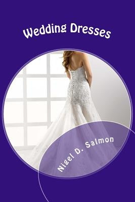 Wedding Dresses: What to choose. What to wear by Salmon, Nigel