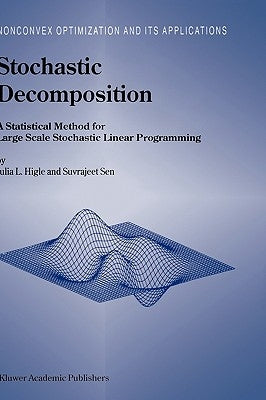 Stochastic Decomposition: A Statistical Method for Large Scale Stochastic Linear Programming by Higle, Julia L.