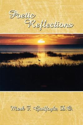Poetic Reflections by Guilfoyle, Mark F.