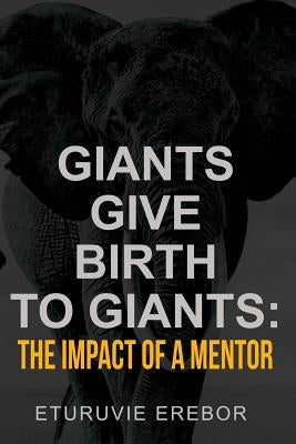 Giants Give Birth to Giants: The Impact of a Mentor by Erebor, Eturuvie