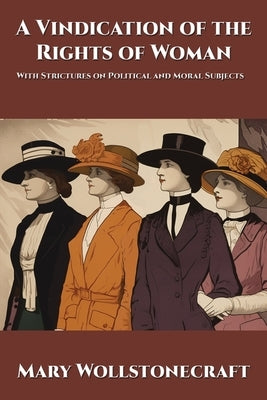 A Vindication of the Rights of Woman: With Strictures on Political and Moral Subjects by Wollstonecraft, Mary