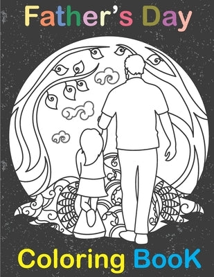 Fathers Day Coloring Book: happy father day Coloring Book for Dads And Kids - Fathers Day Gift for kids & children Ages 4-8 \ i love you dad by Book, Jabiri