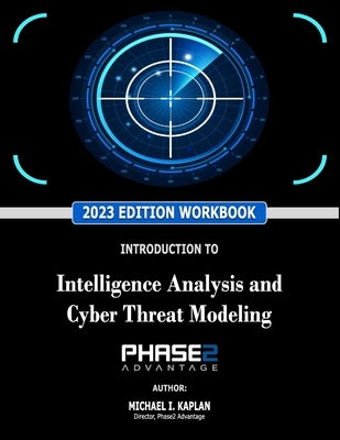 Introduction to Intelligence Analysis and Cyber Threat Modeling by Lang, Brett P.