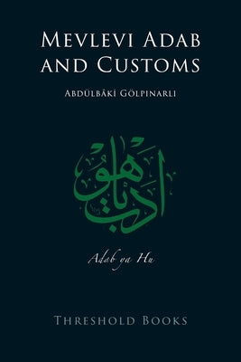 Mevlevi Adab and Customs by Gölpınarlı, Abdülbâki