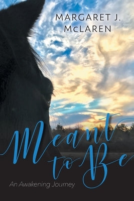 Meant To Be: An Awakening Journey by McLaren, Margaret J.