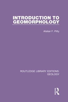Introduction to Geomorphology by Pitty, Alistair F.
