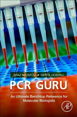 PCR Guru: An Ultimate Benchtop Reference for Molecular Biologists by Najafov, Ayaz