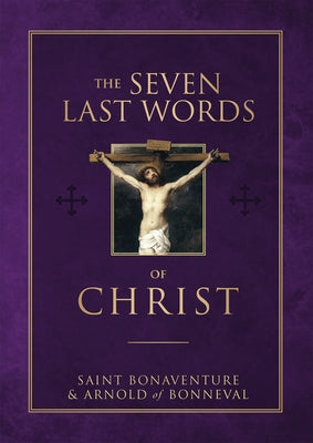 The Seven Last Words of Christ by Bonaventure, Saint