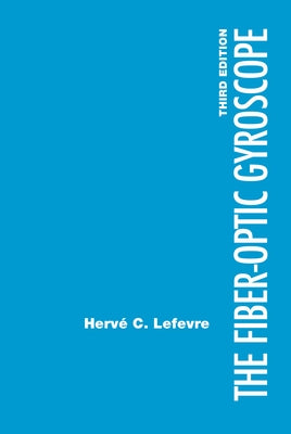 The Fiber-Optic Gyroscope, 3rd Edition by Lefèvre, Hervé