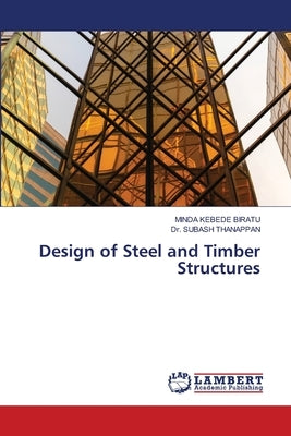 Design of Steel and Timber Structures by Kebede Biratu, Minda